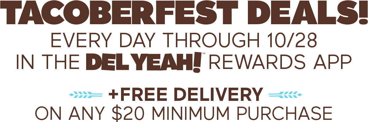 31 Days of Deals! Enjoy exclusive Tacoberfest Offers All Month Long in the Del Yeah! Rewards App