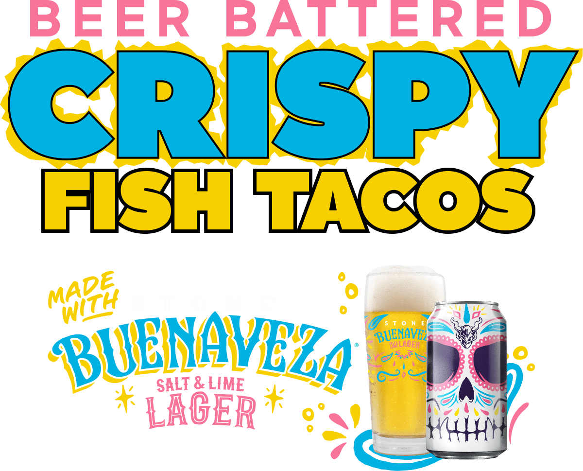 Beer Battered Crispy Fish Tacos. Made With Stone Buenavesa Salt & Lime Lager