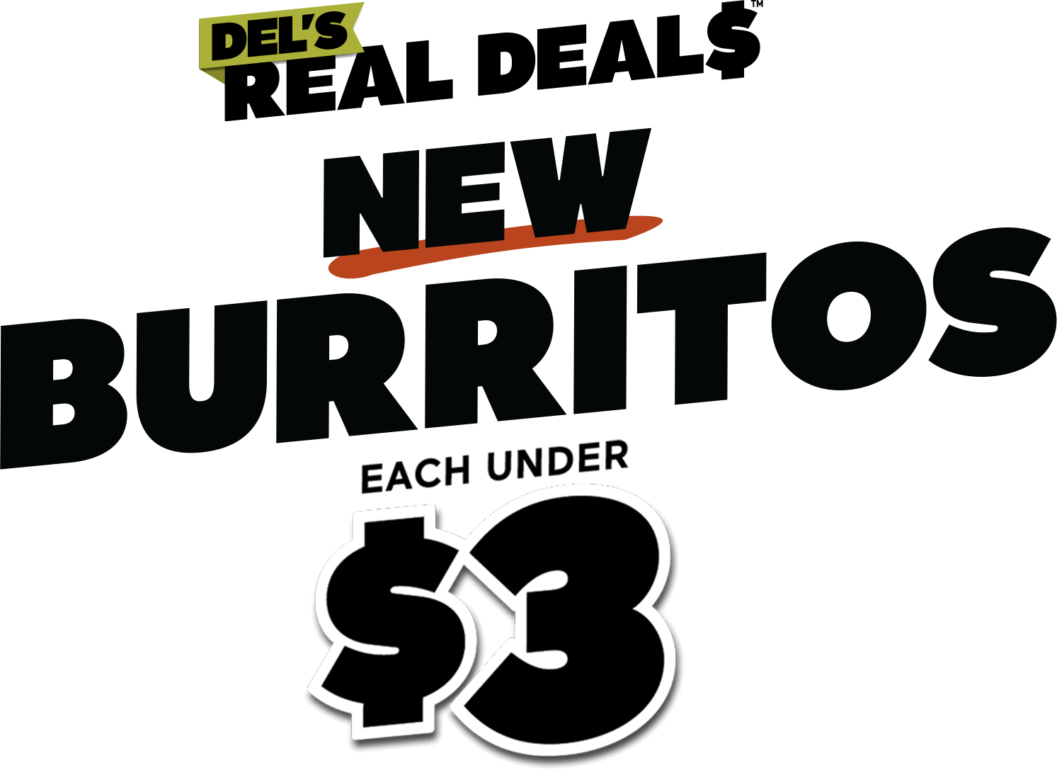 Del's Real Deal$. New Burritos Each Under $3