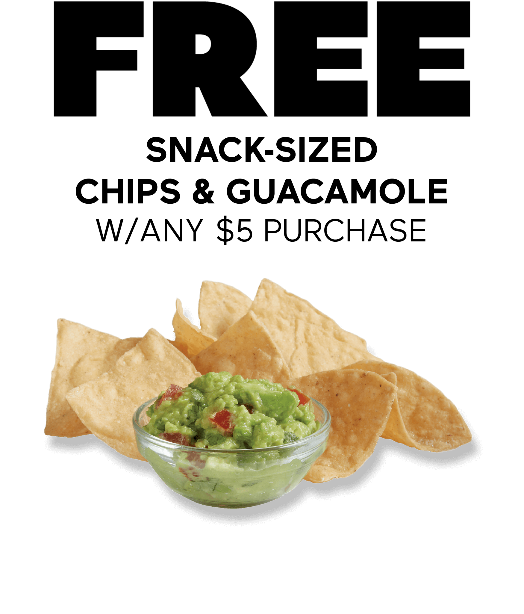 Free Snack Sized Chips & Guacamole w/any $5 Purchase