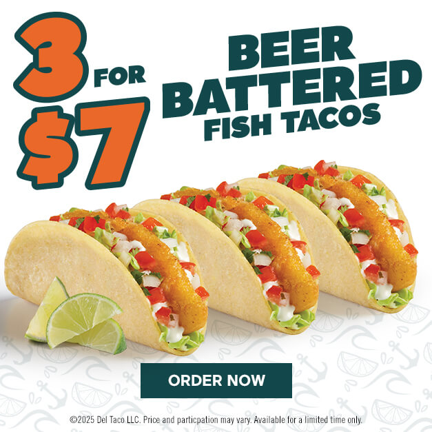 3 for $7 Beer Battered Fish Tacos. Click to Ordern Now.